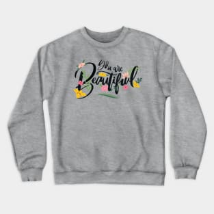 be beautiful Crewneck Sweatshirt